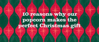 10 reasons why our popcorn makes the perfect Christmas gift