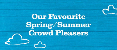 Our favourite Summer Crowd Pleasers