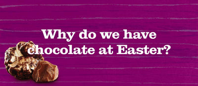 Why do we have chocolate at Easter?