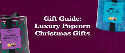 Gift Guide: Luxury Popcorn Christmas Gifts
