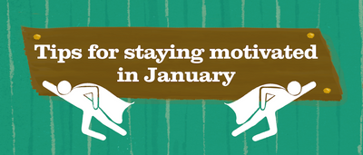 Top Tips to Stay Motivated in January