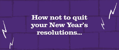 How not to quit your New Year's resolutions