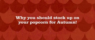 Why you should stock up on your popcorn for Autumn!