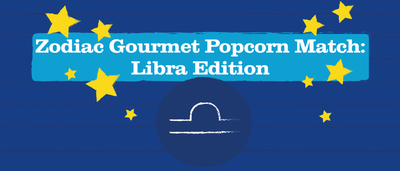 Zodiac Gourmet Popcorn Match: Libra Edition