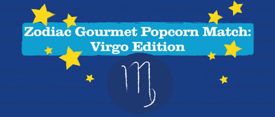 Zodiac Gourmet Popcorn Match: Virgo Edition